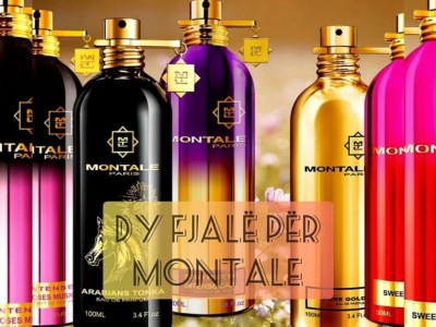 Montale Parfumes - Një përzierje unike e Lindjes dhe Perëndimit